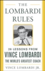 Image for The Lombardi rules  : 26 lessons from Vince Lombardi - the world&#39;s greatest coach