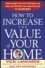Image for How to increase the value of your home: simple, budget-conscious techniques and ideas that will make your home worth up to $100,000 more!