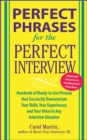 Image for Perfect Phrases for the Perfect Interview: Hundreds of Ready-to-Use Phrases That Succinctly Demonstrate Your Skills, Your Experience and Your Value in Any Interview Situation