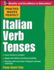 Image for Practice Makes Perfect: Italian Verb Tenses