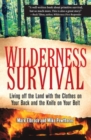 Image for Wilderness survival  : living off the land with the clothes on your back and the knife on your belt