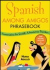 Image for Spanish among amigos  : conversation for socially adventurous travellers: Phrasebook
