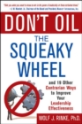 Image for Don&#39;t oil the squeaky wheel: and 19 other contrarian ways to improve your leadership effectivness