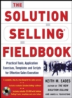 Image for The solution selling fieldbook  : practical tools, application exercises, templates and scripts for effective sales execution