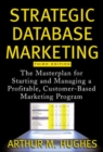 Image for Strategic database marketing  : the masterplan for starting and managing a profitable, customer- based marketing program