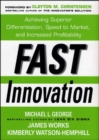 Image for Fast Innovation: Achieving Superior Differentiation, Speed to Market, and Increased Profitability