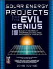 Image for Solar energy projects for the evil genius  : 16 build-it-yourself thermoelectric and mechanical projects