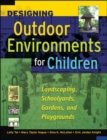 Image for Designing outdoor environments for children  : landscaping schoolyards, gardens and playgrounds