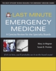 Image for Last Minute Emergency Medicine: A Concise Review for the Specialty Boards