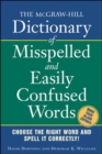 Image for The McGraw-Hill dictionary of misspelled and easily confused words  : choose the right word and spell it correctly!