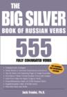 Image for The big silver book of Russian verbs: 555 fully conjugated verbs