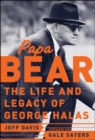 Image for Papa bear: the life and legacy of George Halas