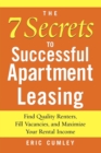 Image for The 7 Secrets to Successful Apartment Leasing : Find Quality Renters, Fill Vacancies, and Maximize Your Rental Income