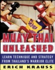 Image for Muay Thai unleashed  : learn technique and strategy from Thailand&#39;s warrior elite