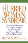 Image for The hurried woman syndrome: a seven-step program to conquer fatigue, control weight, and restore passion to your relationship