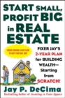 Image for Start small, profit big in real estate: Fixer Jay&#39;s 2-year plan for building wealth--starting from scratch!