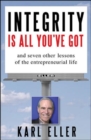 Image for Integrity is all you&#39;ve got: and seven other lessons of an entrepreneurial life