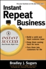 Image for Instant repeat business  : loyalty strategies that keep customers coming back
