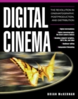 Image for Digital cinema: the revolution in cinematography, postproduction, and distribution