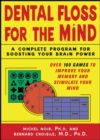 Image for Dental floss for the mind: a complete program for boosting your brain power