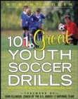 Image for 101 great youth soccer drills: great drills and skills for better fundamental play