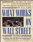 Image for What works on Wall Street: a guide to the best-performing investment strategies of all time