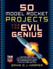 Image for 50 model rocket projects for the evil genius