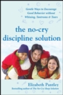 Image for The no-cry discipline solution  : gentle ways to promote good behavior and stop the whining, tantrums, and tears