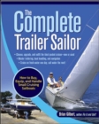 Image for The complete trailer-sailor  : how to buy, equip, and handle small cruising sailboats
