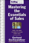 Image for Mastering The Essentials of Sales: What You Need to Know to Close Every Sale