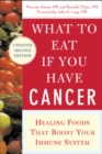 Image for What to eat if you have cancer  : healing foods that boost your immune system
