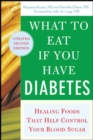 Image for What to eat if you have diabetes  : healing foods that help control your blood sugar
