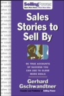 Image for Sales Stories to Sell By: 95 True Accounts of Success You Can Use to Close More Deals