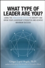 Image for What type of leader are you?  : using the Enneagram System to identify and grow your leadership strengths and achieve maximum success