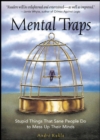 Image for Mental Traps: Stupid Things That Sane People Do To Mess Up Their Minds