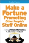 Image for Make a fortune promoting other people&#39;s stuff online  : how affiliate marketing can make you rich