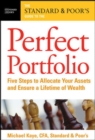 Image for The Standard &amp; Poor&#39;s Guide to the Perfect Portfolio: 5 Steps to Allocate Your Assets and Ensure a Lifetime of Wealth