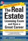 Image for How to Prepare For and Pass the Real Estate Licensing Exam: Ace the Exam in Any State the First Time!