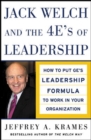 Image for Jack Welch and the 4 E&#39;s of leadership: how to put GE&#39;s leadership formula to work in your organization