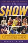 Image for The show: the inside story of the spectacular Los Angeles Lakers in the words of those who lived it