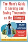 Image for The mom&#39;s guide to earning and saving  thousands on the Internet