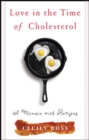 Image for Love in the time of cholesterol: a memoir with recipes