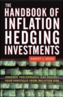 Image for The handbook of inflation hedging investments: enhance performance and protect your portfolio from inflation risk