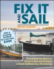 Image for Fix it and sail: everything you need to know to buy and restore a small sailboat on a shoestring