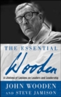 Image for The Essential Wooden: A Lifetime of Lessons on Leaders and Leadership