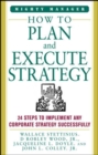 Image for How to plan and execute strategy  : 24 steps to implement any corporate strategy successfully