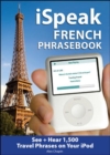 Image for iSpeak French  : the ultimate audio + visual phrasebook for your iPod