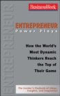 Image for Entrepreneur Power Plays: How the World&#39;s Most Dynamic Thinkers Reach the Top of Their Game