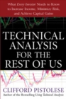 Image for Technical analysis for the rest of us: what every investor needs to know to increase income, minimize risk, and achieve capital gains