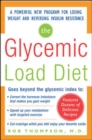Image for The glycemic load diet: a powerful new program for losing weight and reversing insulin resistance